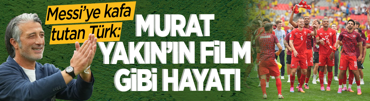 Messi'ye kafa tutan Türk: Murat Yakın'ın film gibi hayatı
