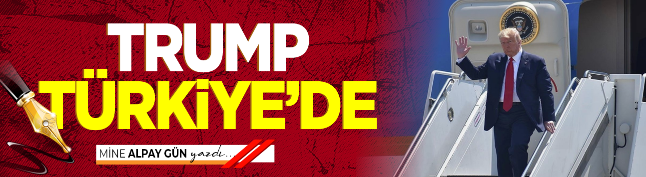 Trump Türkiye’de