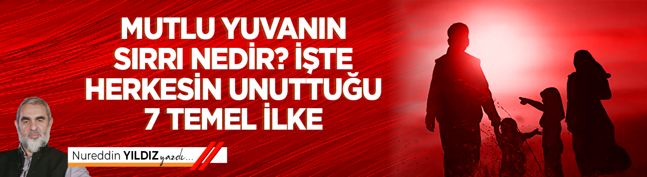 Mutlu Yuvanın Sırrı Nedir? İşte Herkesin Unuttuğu 7 Temel İlke
