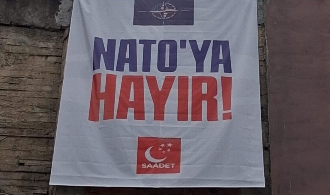 "NATO’ya Hayır” demek kabahat sayıldı! Saadet Partisi’nin pankartına ceza