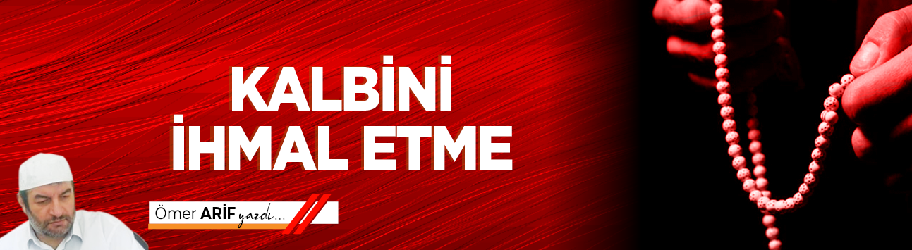 Kalbini İhmal Etme-1