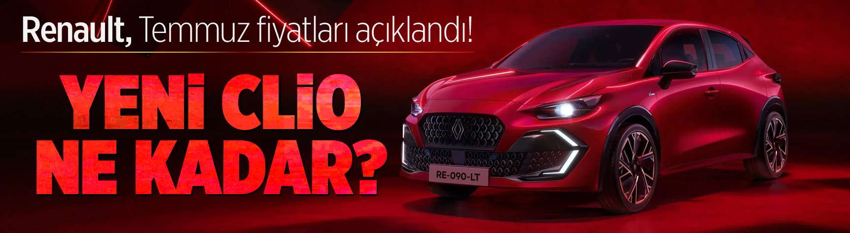 Renault Temmuz fiyatları açıklandı! Yeni Clio ne kadar?