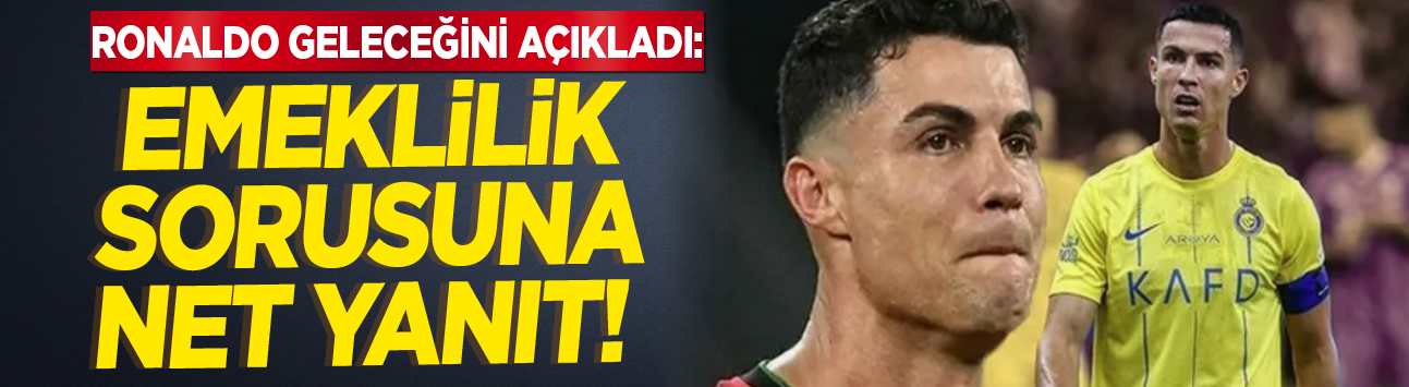 Ronaldo geleceğini açıkladı: Emeklilik sorusuna net yanıt!