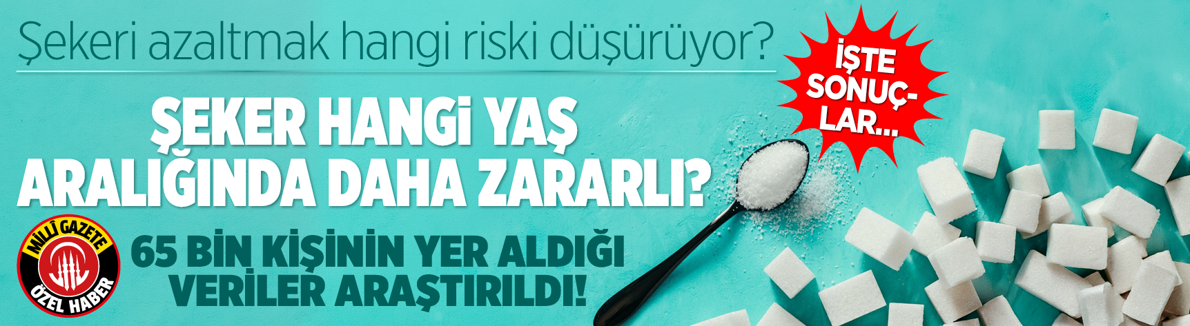 Şekeri azaltmak hangi riski düşürüyor? Şeker hangi yaş aralığında daha zararlı? 65 bin kişinin yer aldığı veriler araştırıldı! İşte sonuçlar