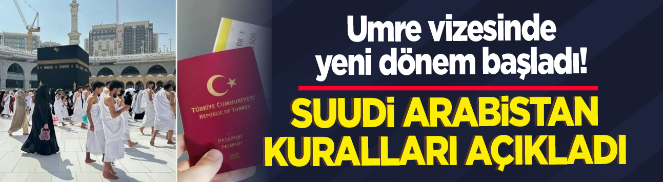 Umre vizesinde yeni dönem başladı! Suudi Arabistan kuralları açıkladı