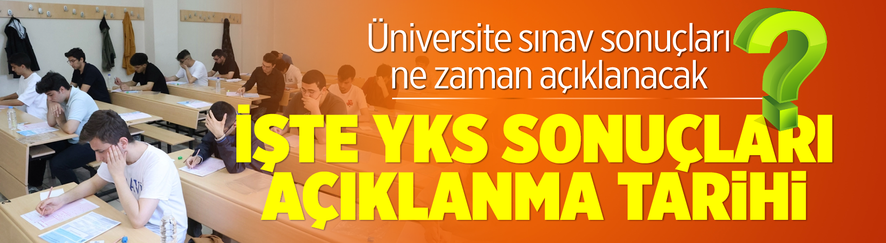Üniversite sınav sonuçları ne zaman açıklanacak? İşte YKS sonuçları açıklanma tarihi