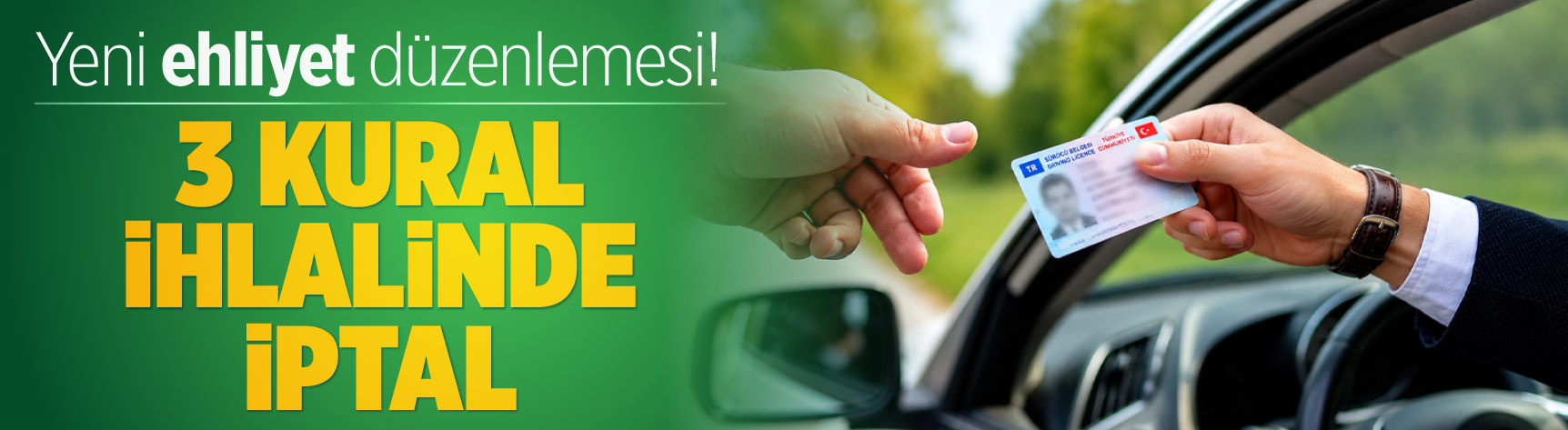 Yeni ehliyet düzenlemesi! 3 kural ihlalinde iptal