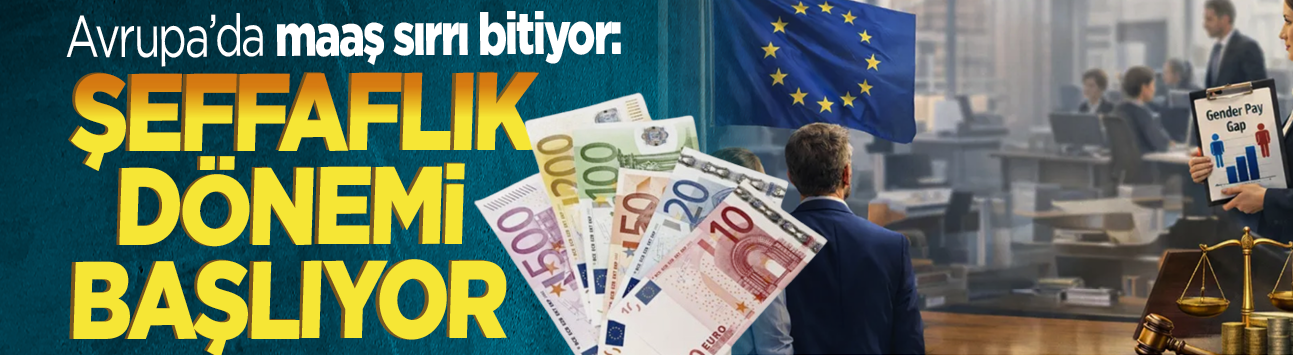 Avrupa'da maaş sırrı bitiyor: Şeffaflık dönemi başlıyor