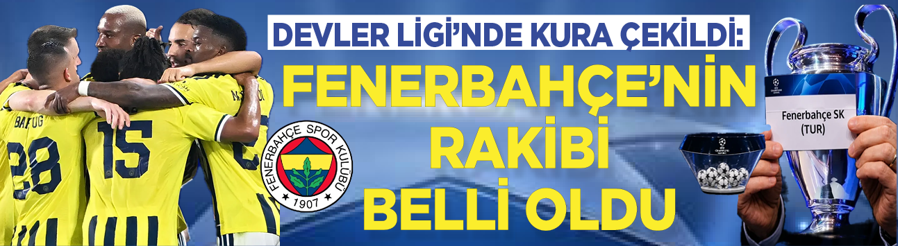 Devler Ligi'nde kura çekildi: Fenerbahçe'nin rakibi belli oldu