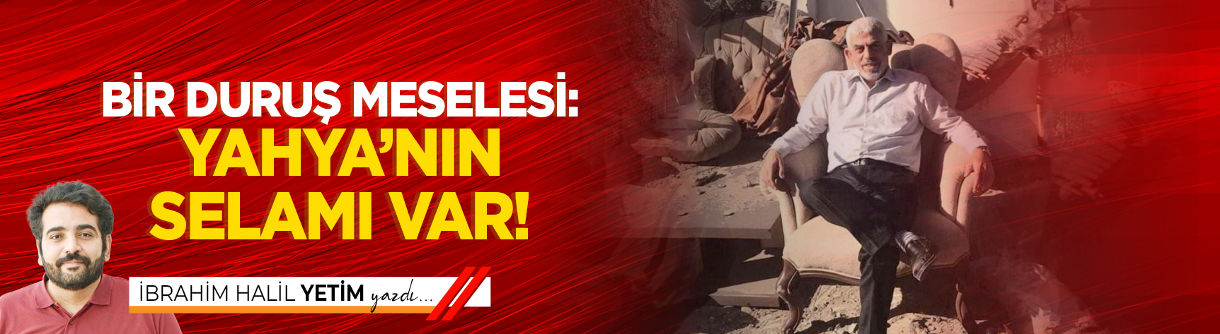 Bir duruş meselesi: Yahya’nın selamı var!