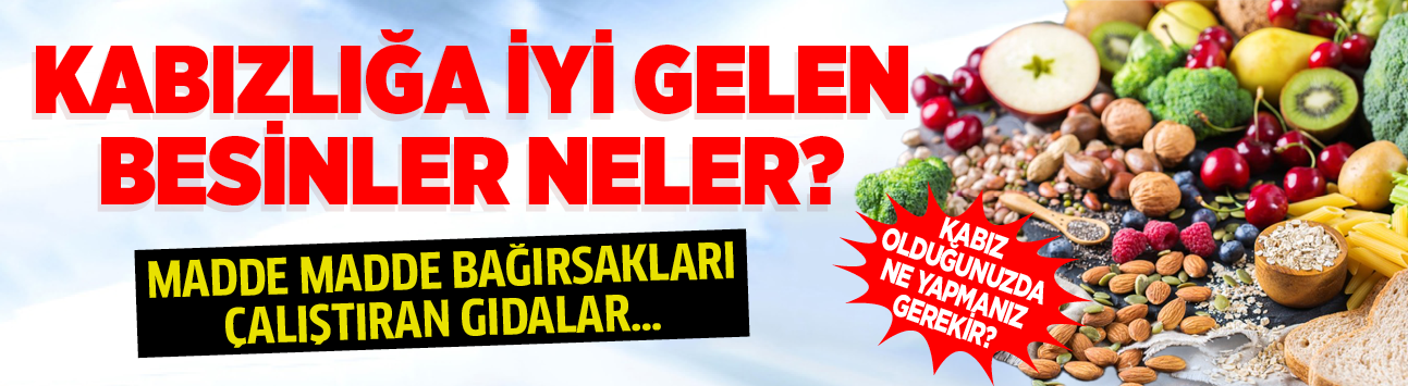 Kabızlığa iyi gelen besinler neler? Madde madde bağırsakları çalıştıran gıdalar... Kabız olduğunuzda ne yapmanız gerekir?