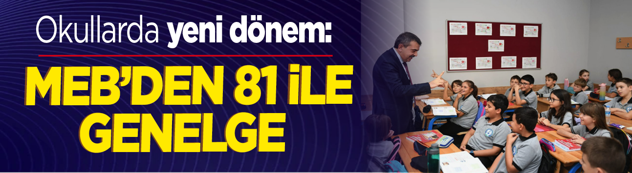 Okullarda yeni dönem: MEB'den 81 ile genelge