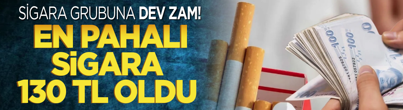 Sigara grubuna dev zam! En pahalı sigara 130 TL oldu