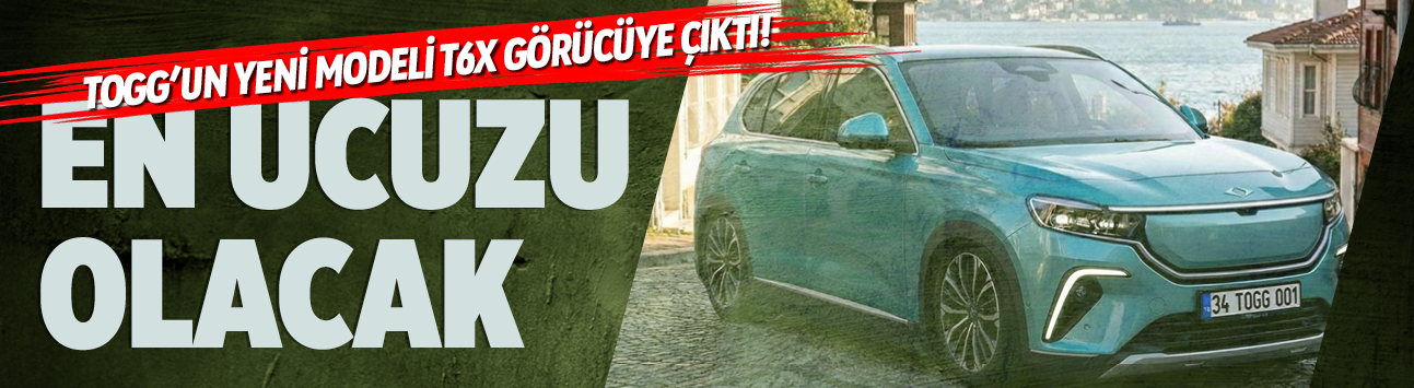 Togg’un yeni modeli T6X görücüye çıktı! En ucuzu olacak