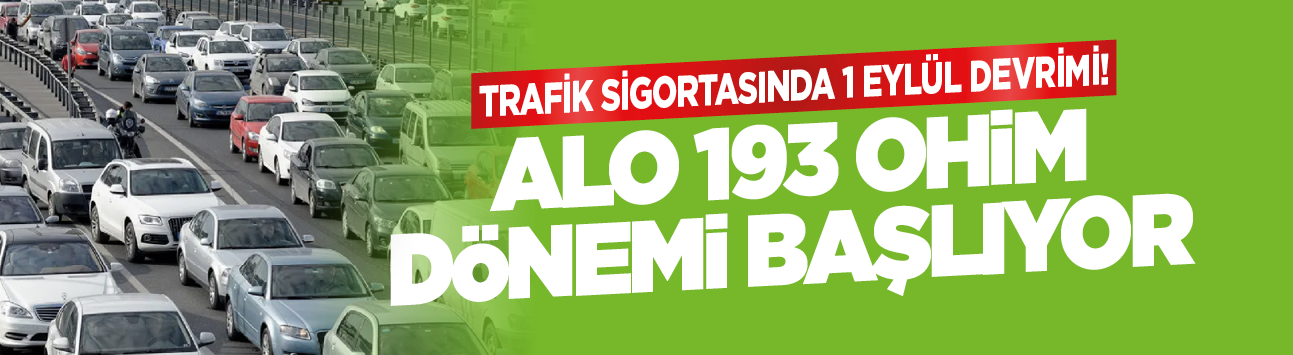 Trafik sigortasında 1 Eylül devrimi! Alo 193 OHİM dönemi başlıyor