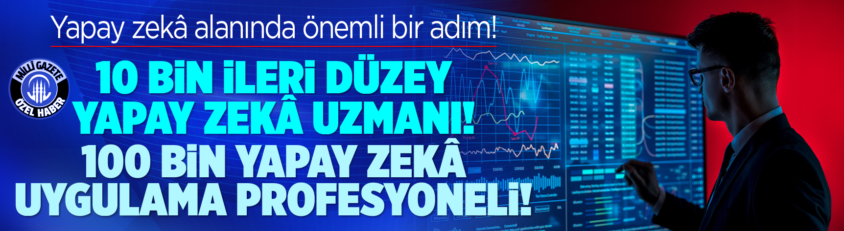 Yapay zekâ alanında önemli bir adım! 10 bin ileri düzey yapay zekâ uzmanı! 100 bin yapay zekâ uygulama profesyoneli