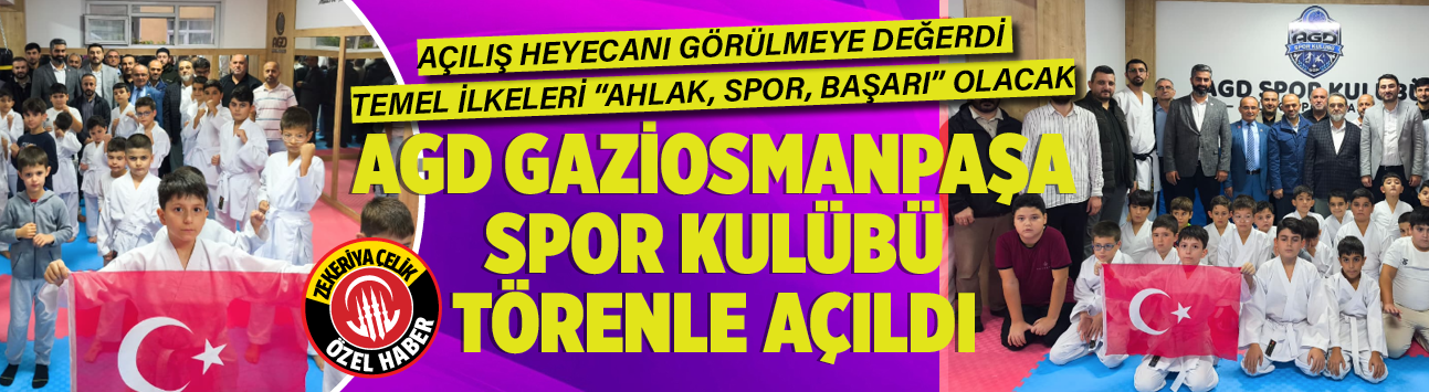 AGD Gaziosmanpaşa Spor Kulübü törenle açıldı: Temel ilkeleri “ahlak, spor, başarı” olacak!