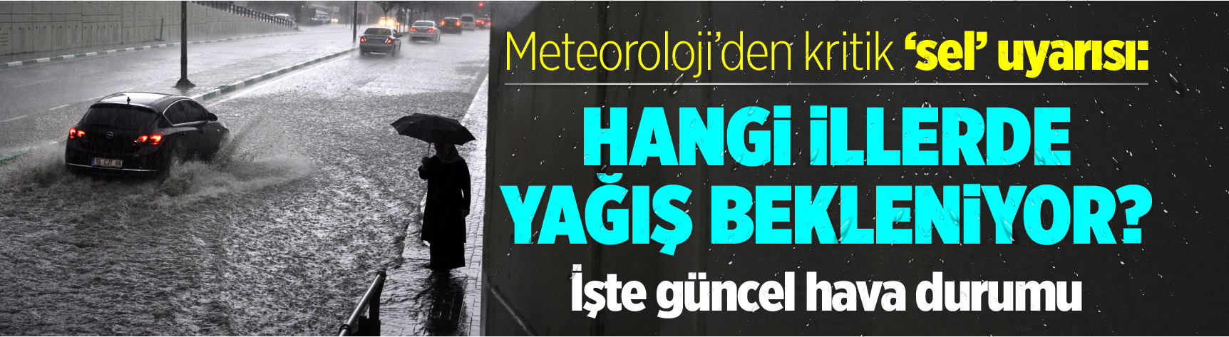Meteoroloji’den kritik 'sel' uyarısı: Hangi illerde yağış bekleniyor? İşte güncel hava durumu