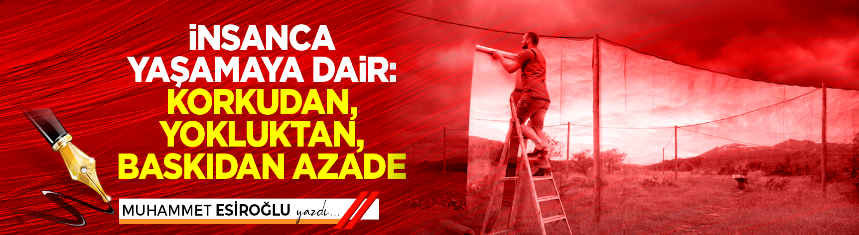 İnsanca Yaşamaya Dair: Korkudan, Yokluktan, Baskıdan Azade