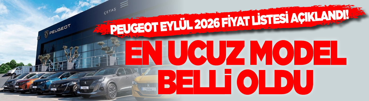 Peugeot eylül 2026 fiyat listesi açıklandı! En ucuz model belli oldu