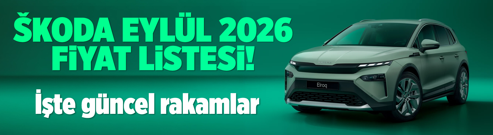 Škoda Eylül 2026 fiyat listesi! İşte güncel rakamlar