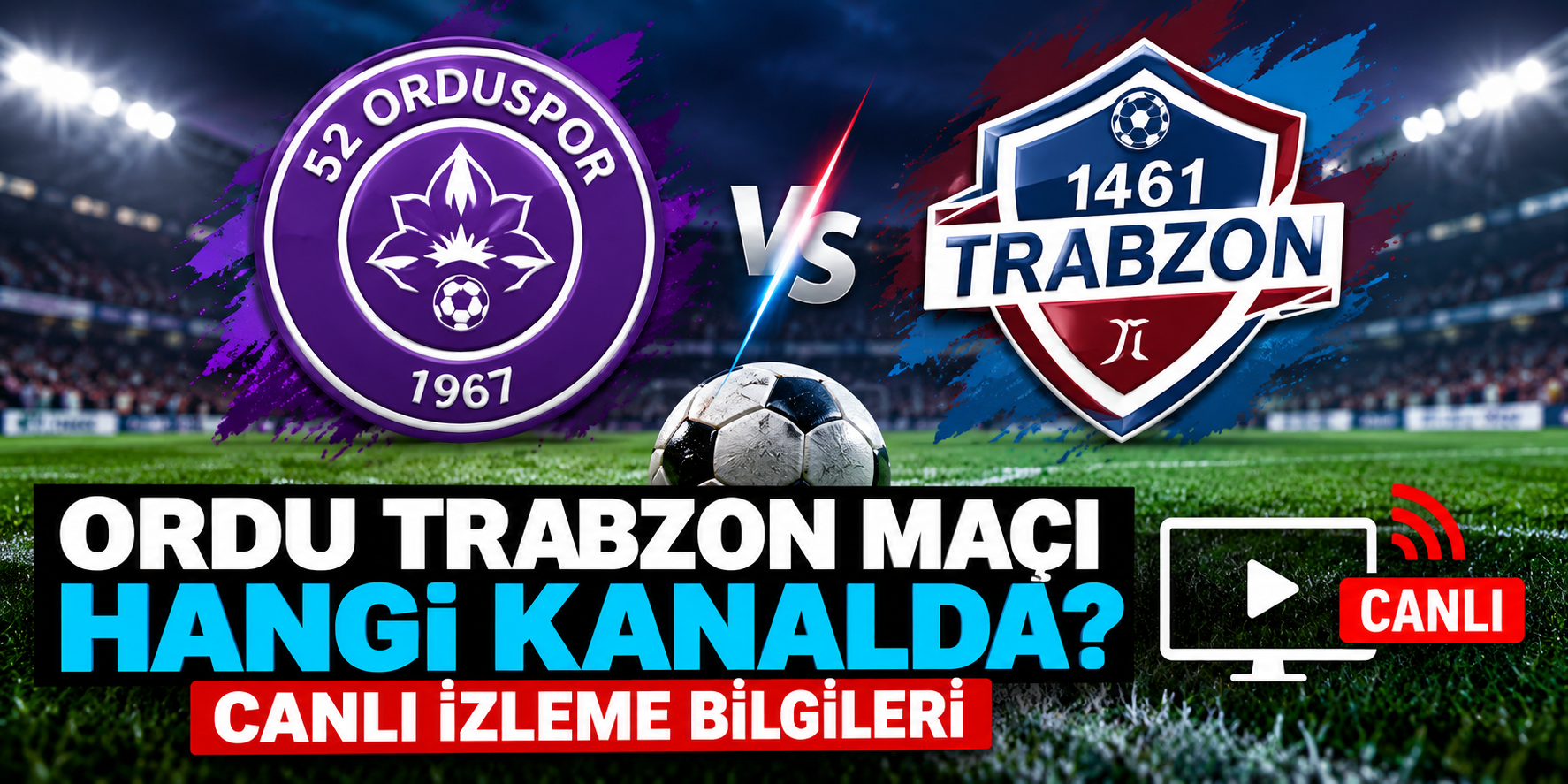 52 Orduspor – 1461 Trabzon maçı nereden canlı izlenir, A Spor şifresiz yayın linki