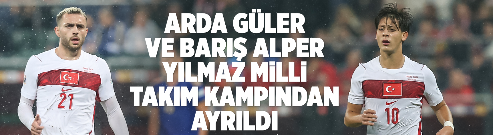 Arda Güler ve Barış Alper Yılmaz Milli Takım kampından ayrıldı