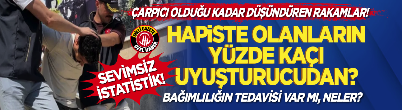 Çarpıcı olduğu kadar düşündüren rakamlar! Hapiste olanların yüzde kaçı uyuşturucudan?