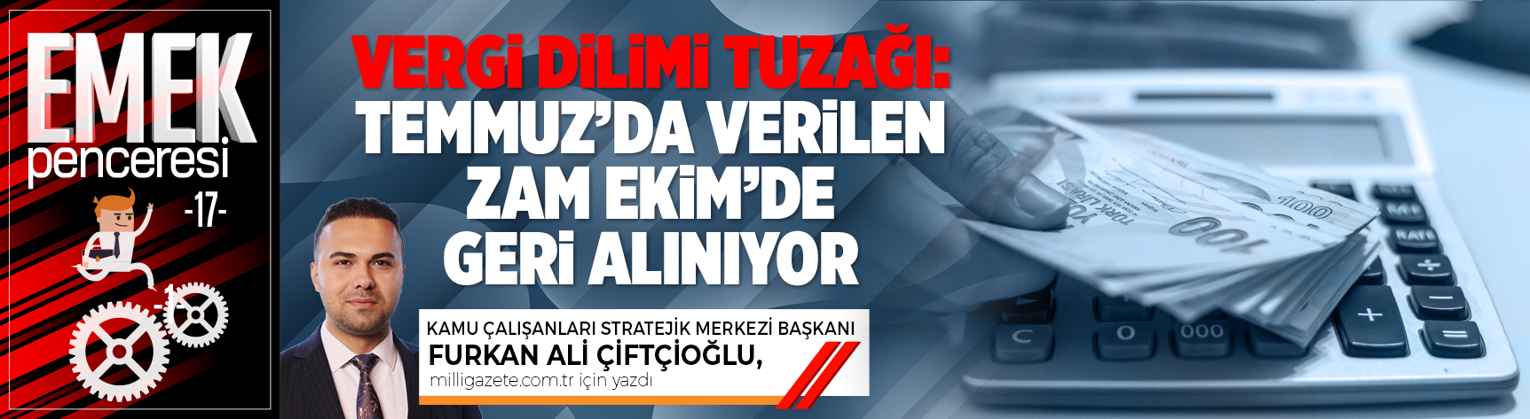 Vergi dilimi tuzağı: Temmuz'da verilen zam Ekim'de geri alınıyor