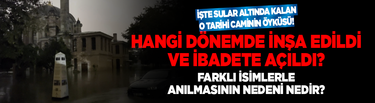 İşte sular altında kalan tarihi Sadabat Camii’nin öyküsü! Hangi dönemde inşa edildi ve ibadete açıldı?