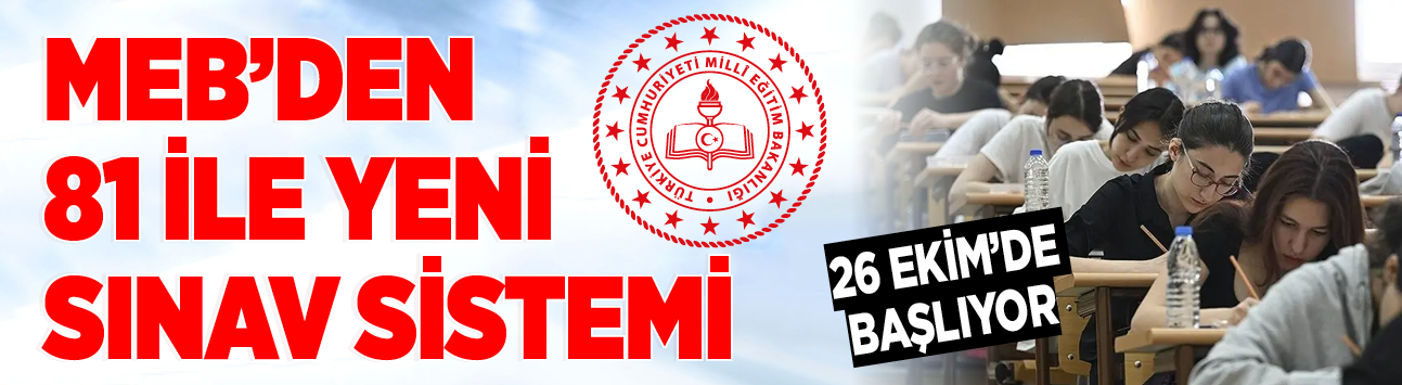 MEB'den 81 ile yeni sınav sistemi: 26 Ekim'de başlıyor