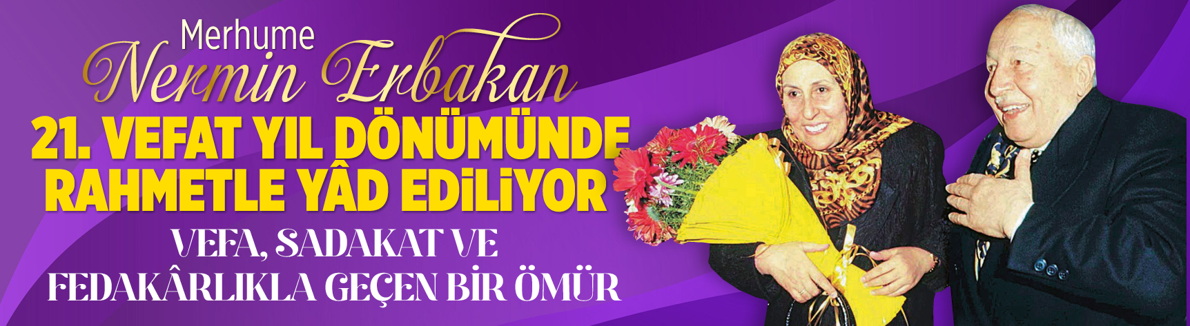 Merhume Nermin Erbakan 21. vefat yıl dönümünde rahmetle yâd ediliyor: Vefa, sadakat ve fedakârlıkla geçen bir ömür