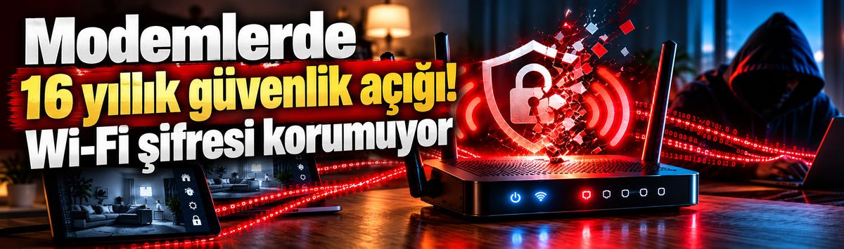 Modemlerde 16 yıllık güvenlik açığı! Wi-Fi şifresi korumuyor