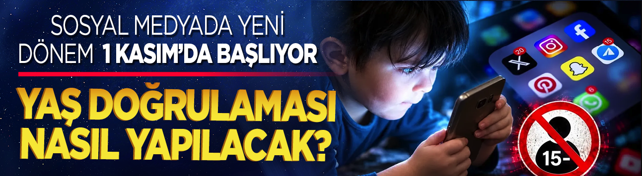 Sosyal medyada yeni dönem 1 Kasım'da başlıyor: Yaş doğrulaması nasıl yapılacak?