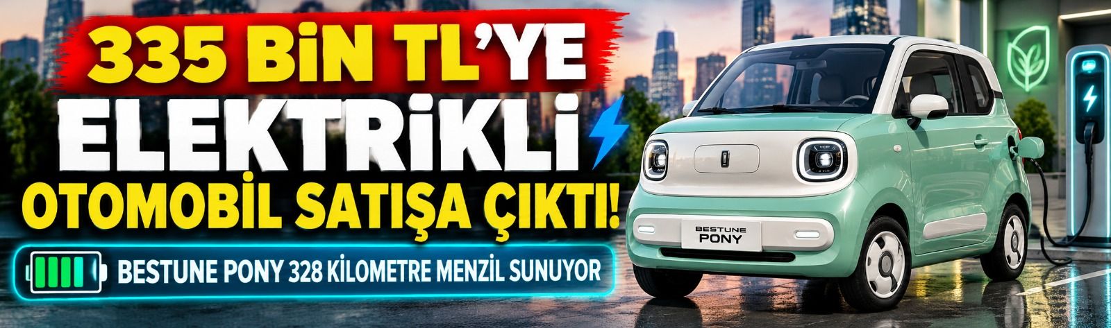 335 bin TL'ye elektrikli otomobil satışa çıktı! Bestune Pony 328 kilometre menzil sunuyor