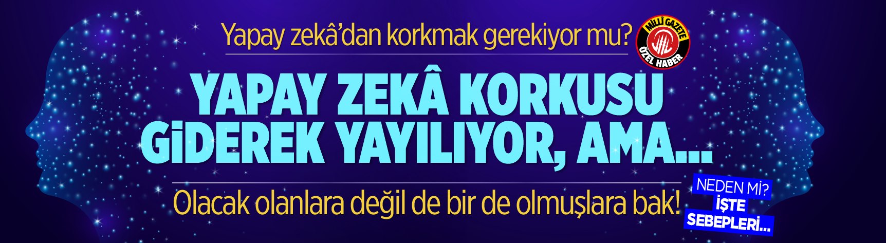 Yapay zekâdan korkmak gerekiyor mu? İşte sebepleri