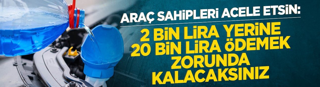 Araç sahipleri acele etsin: 2 bin lira yerine 20 bin lira ödemek zorunda kalacaksınız