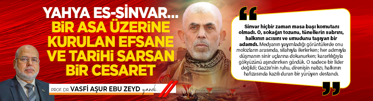 Yahya es-Sinvar… Bir Asa Üzerine Kurulan Efsane ve Tarihi Sarsan Bir Cesaret