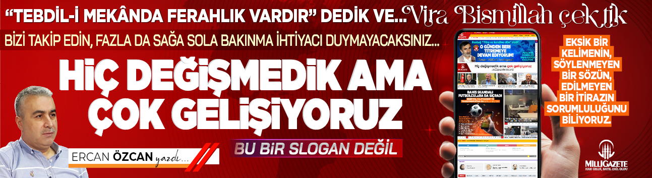 “Tebdil-i mekânda ferahlık vardır” dedik ve… Vira bismillah çektik  Hiç değişmedik ama çok gelişiyoruz  Bu bir slogan değil