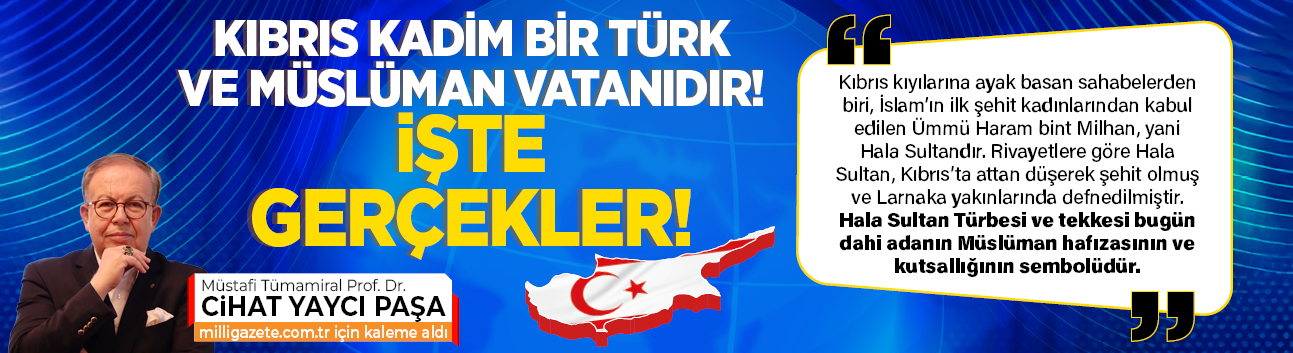 Kıbrıs kadim bir Türk ve Müslüman vatanıdır! İşte gerçekler