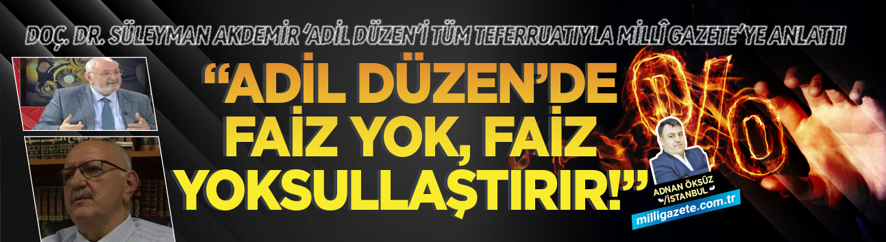 "Adil Düzen'de faiz yok, faiz yoksullaştırır"