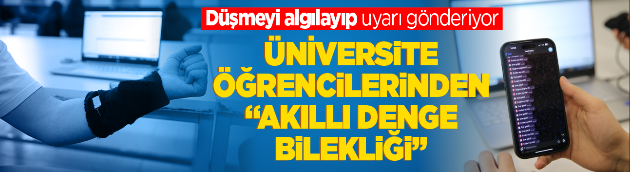 Düşmeyi algılayıp uyarı gönderiyor: Üniversite öğrencilerinden "akıllı denge bilekliği"