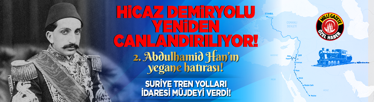 Hicaz Demiryolu yeniden canlandırılıyor! 2. Abdülhamid Han'ın yegane hatırası! Suriye Tren Yolları İdaresi müjdeyi verdi