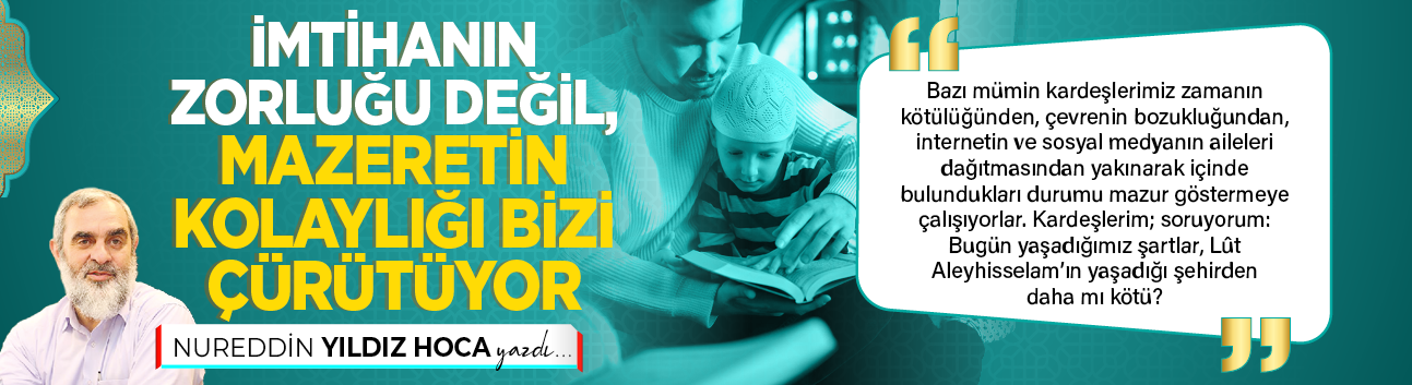 İmtihanın zorluğu değil, mazeretin kolaylığı bizi çürütüyor