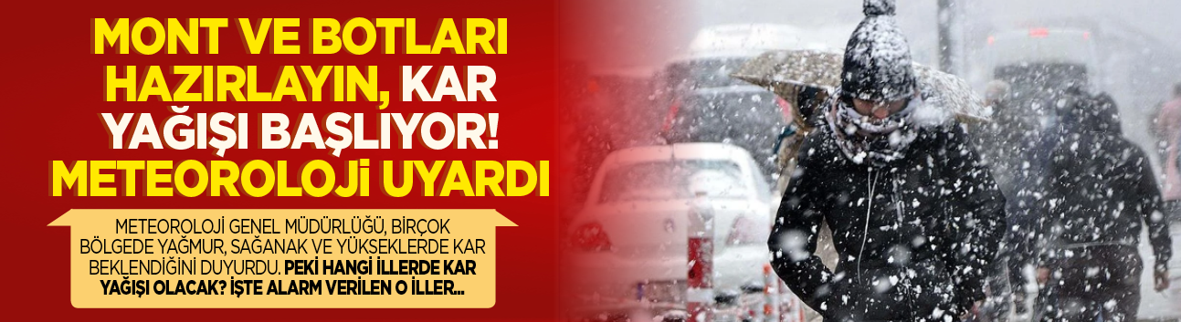 Mont ve botları hazırlayın, kar yağışı başlıyor! Meteoroloji uyardı