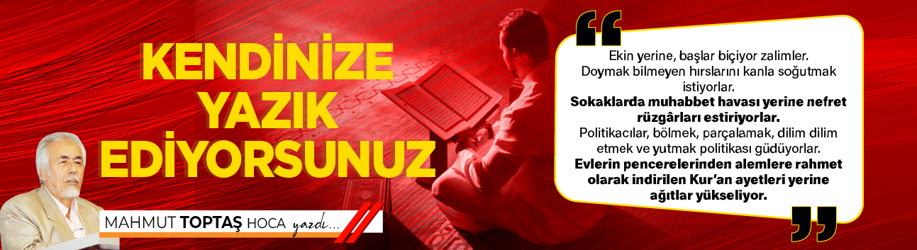 Kendinize yazık ediyorsunuz