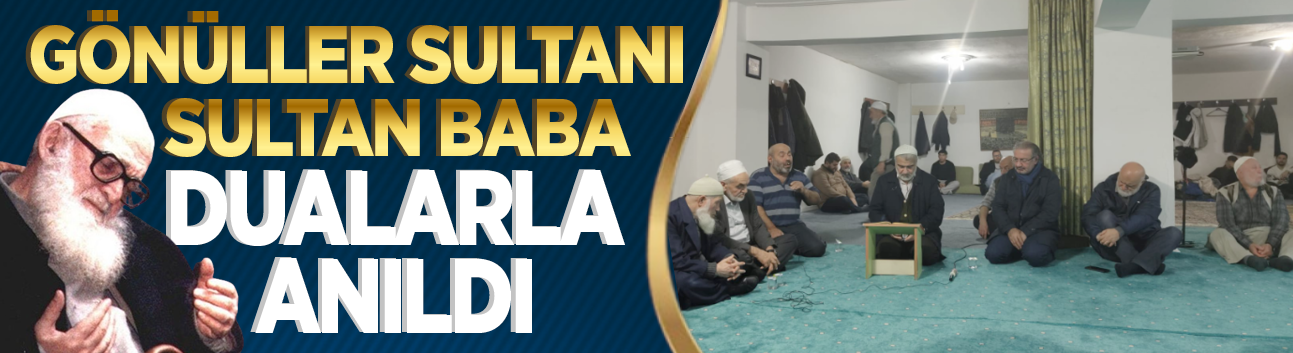 Milli Gazete'nin manevi destekçisi Sultan Baba dualarla anıldı