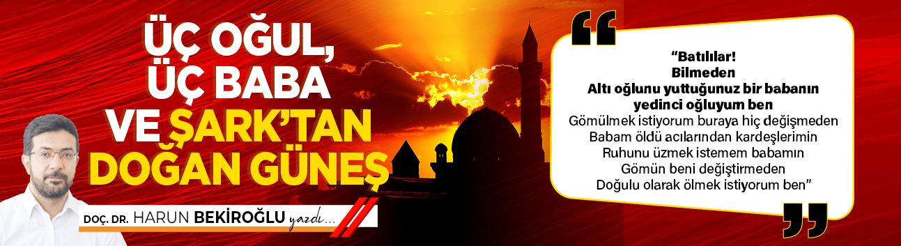 Üç oğul, üç baba ve Şark’tan doğan güneş