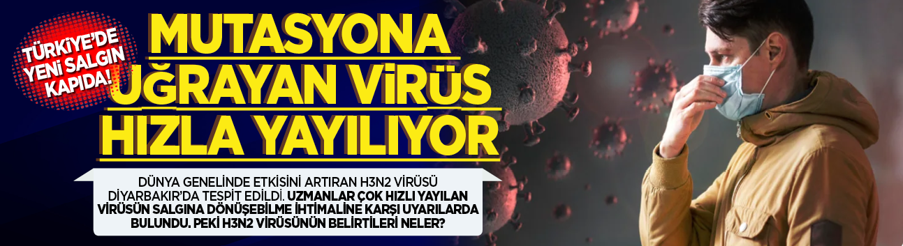 Türkiye'de yeni salgın kapıda! Mutasyona uğrayan virüs hızla yayılıyor