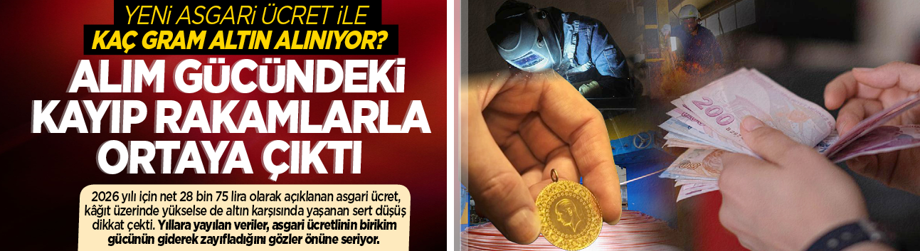 Yeni asgari ücret ile kaç gram altın alınıyor? Alım gücündeki kayıp rakamlarla ortaya çıktı